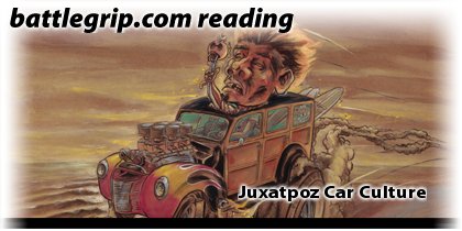 Reading – Juxtapoz Car Culture – BattleGrip